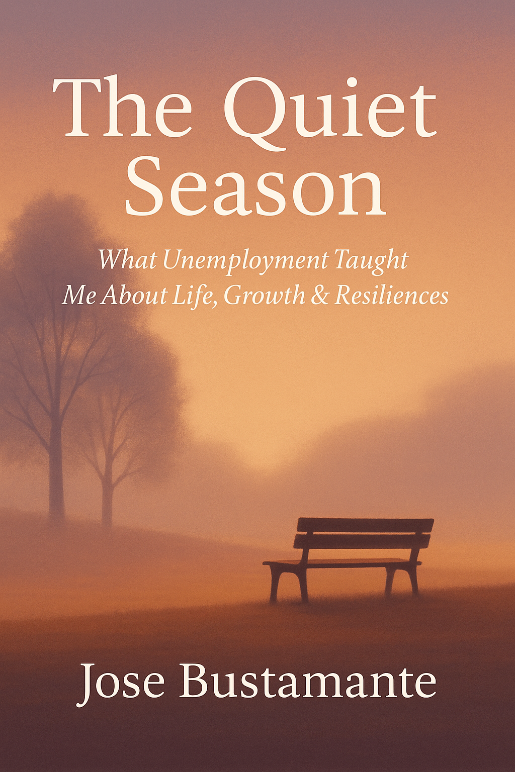 The Quiet Season - What Unemployment Taught Me About Life, Growth, and Resilience